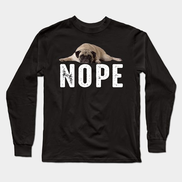 Curls Dog NOPE Pug Dreams, Stylish Statement Tee Collection Long Sleeve T-Shirt by Chocolate Candies